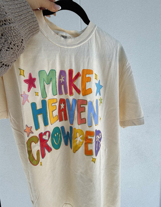 Make Heaven Crowded Tee